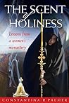 Book cover for The Scent of Holiness: Lessons from a Women's Monastery