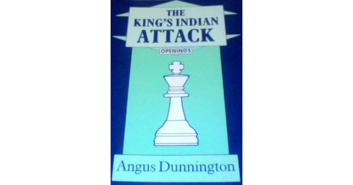 How to Play the King's Indian Attack by Angus Dunnington