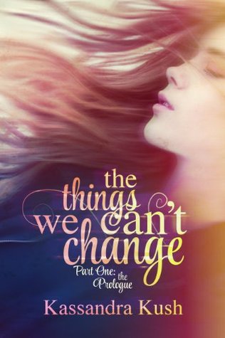 The Prologue (The Things We Can't Change, #1)