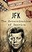 JFK: The Assassination of America
