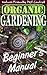 Organic Gardening Beginner's Manual: Nature-Friendly Pest Control (Lisa Van Til's Little Gardening Guides)