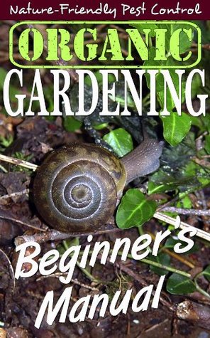 Organic Gardening Beginner's Manual: Nature-Friendly Pest Control (Lisa Van Til's Little Gardening Guides)