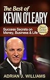 The Best of Kevin O'Leary: Success Secrets On Money, Business & Life