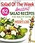 Salad Of The Week: 52 Amazing Salad Recipes For Weight Loss And Healthy Eating "The Delicious Way" (Salads, Salads Recipes, Salads To Go, Salad Cookbook, ... Cookbooks Collection Book 1)