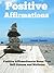 POSITIVE AFFIRMATIONS: Positive Affirmations to Boost Your Self-Esteem and Wellness