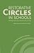 Restorative Circles in Schools: Building Community and Enhancing Learning