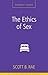 The Ethics of Sex: A Zonder...