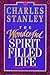 The Wonderful Spirit-Filled Life by Charles F. Stanley The Wonderful Spirit-Filled Life by Charles F. Stanley