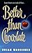 Better Than Chocolate