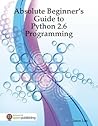 Absolute Beginner's Guide to Python 2.6 Programming Absolute Beginner's Guide to Python 2.6 Programming