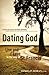 Dating God: Live and Love in the Way of St. Francis