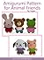 Amigurumi Pattern for Animal Friends (Easy Crochet Doll Patterns Book 3)
