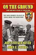 On The Ground: The Secret War in Vietnam