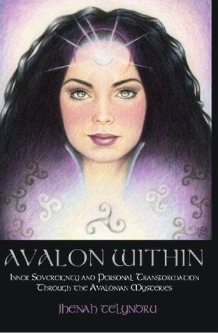 Avalon Within: Inner Sovereignty and Personal Transformation Through the Avalonian Mysteries (Paperback)