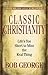 Classic Christianity by Bob George Classic Christianity by Bob George