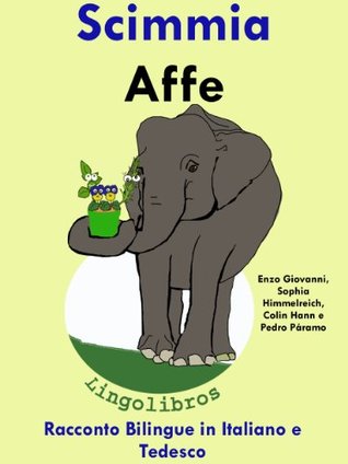 Racconto Bilingue In Italiano E Tedesco Scimmia Affe Serie Animali E Piantine In Vaso By Colin Hann