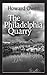 The Philadelphia Quarry by Howard Owen