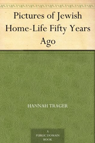 Pictures of Jewish Home-Life Fifty Years Ago (Kindle Edition)