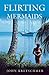 Flirting with Mermaids by John Kretschmer
