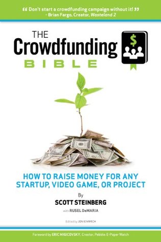The Crowdfunding Bible: How to Raise Money for Any Startup, Video Game or Project (Kindle Edition)