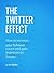 The Twitter Effect: How to ...