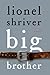 Big Brother by Lionel Shriver