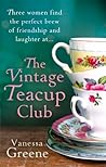 The Vintage Teacup Club by Vanessa Greene The Vintage Teacup Club by Vanessa Greene