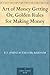 Art of Money Getting Or, Golden Rules for Making Money
