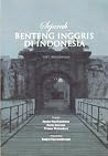 Sejarah Benteng Inggris di Indonesia Sejarah Benteng Inggris di Indonesia