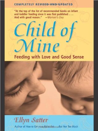 Child of Mine: Feeding with Love and Good Sense (Paperback)