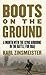 Boots on the Ground by Karl Zinsmeister