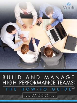 Build and Manage High Performance Teams: The How-To Guide (Kindle Edition)