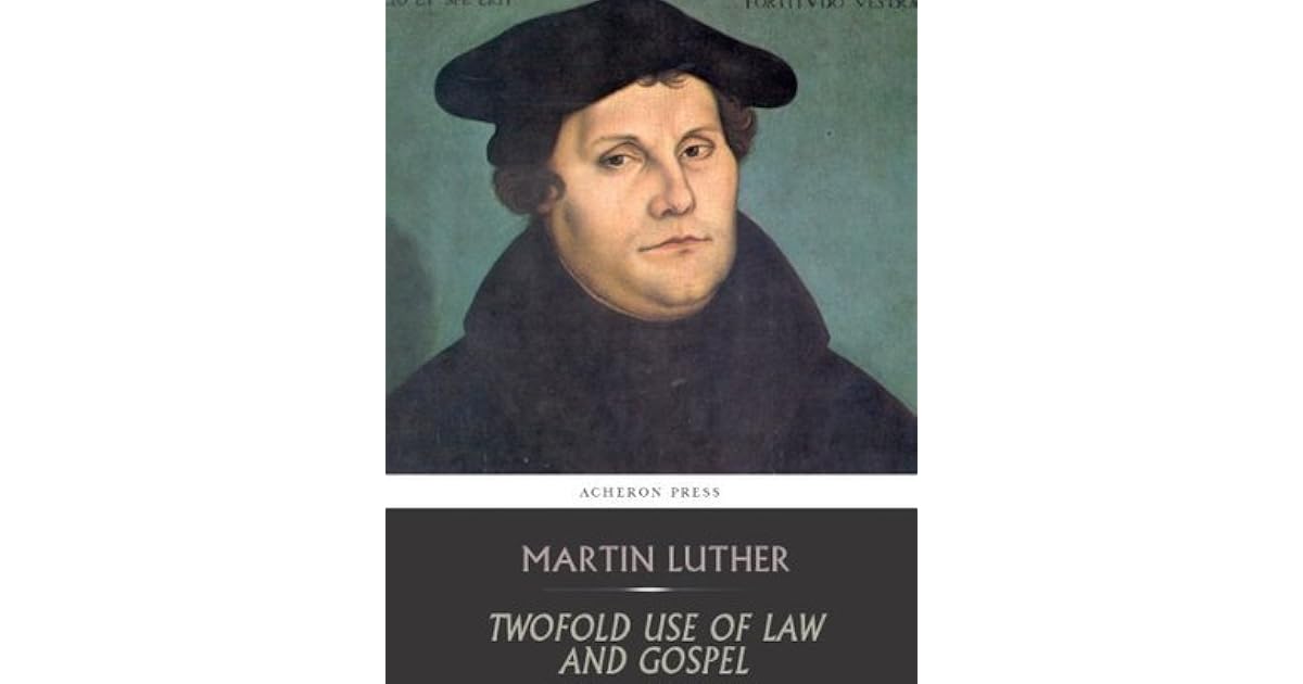 Twofold Use of the Law & Gospel by Martin Luther