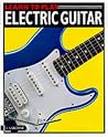 Learn to Play Electric Guitar (Learn to Play Series) Learn to Play Electric Guitar (Learn to Play Series)
