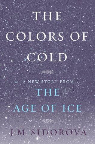 The Colors of Cold: A New Story from The Age of Ice (Kindle Edition)