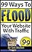 99 Ways to Flood Your Website with Traffic