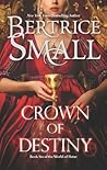 Crown of Destiny by Bertrice Small