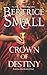 Crown of Destiny by Bertrice Small