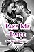 Take Me Twice