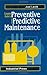 Complete Guide to Predictive and Preventive Maintenance