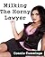 Milking The Horny Lawyer (An Erotic Story About Lactating/Lactation Sex)