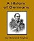A History of Germany From the Earliest Times to the Present Day