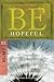 Be Hopeful (1 Peter): How to Make the Best of Times Out of Your Worst of Times (The BE Series Commentary)