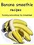 Banana smoothie recipes: yummy smoothies for breakfast