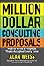 Million Dollar Consulting Proposals: How to Write a Proposal That's Accepted Every Time