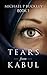 Tears from Kabul (Tears from Kabul #1) by Michael P. Buckley