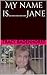 My name is...Jane by Tracy Dawn Badenhorst