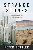 Strange Stones: Dispatches from East and West