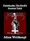 Christianity: The Devil's Greatest Trick