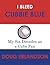 I Bleed Cubbie Blue: My Six Decades as a Cubs Fan